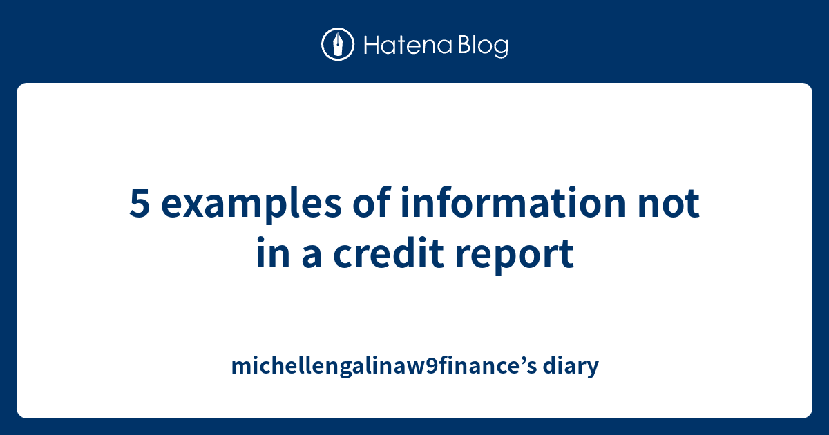 5-examples-of-information-not-in-a-credit-report