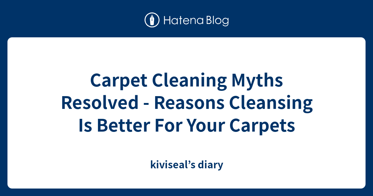 Carpet Cleaning Myths Resolved Reasons Cleansing Is Better For Your