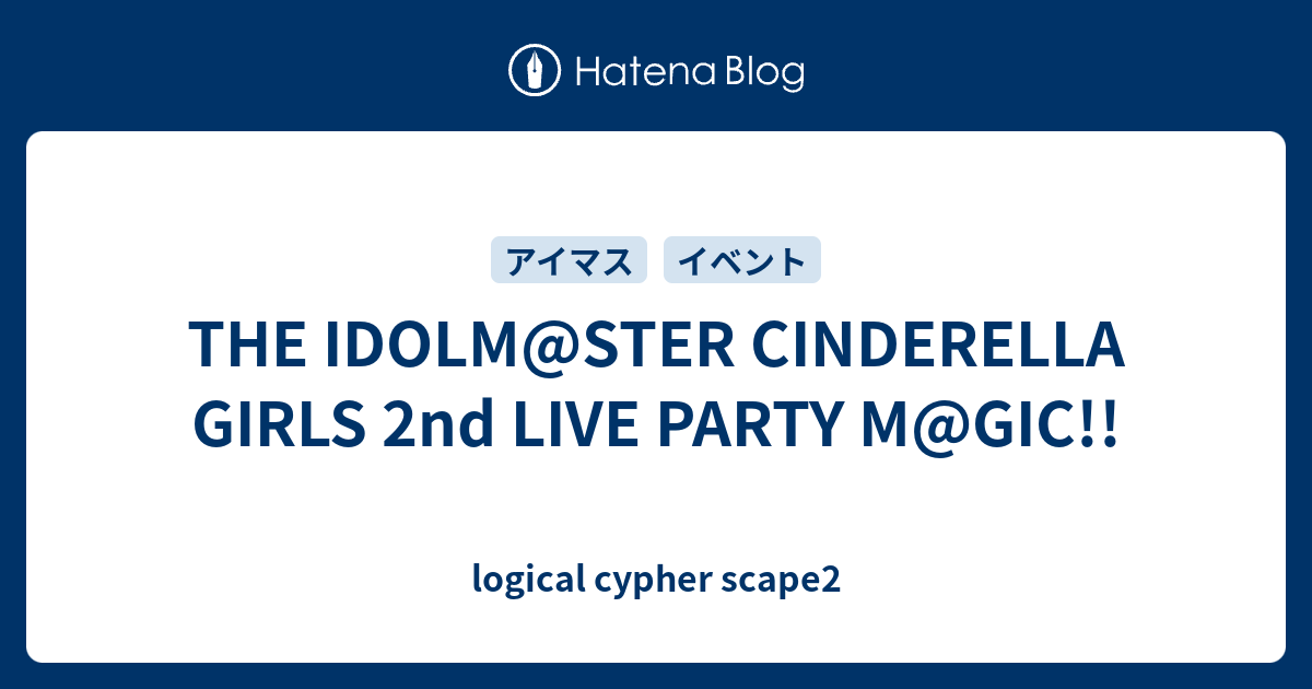 The Idolm Ster Cinderella Girls 2nd Live Party M Gic Logical Cypher Scape2