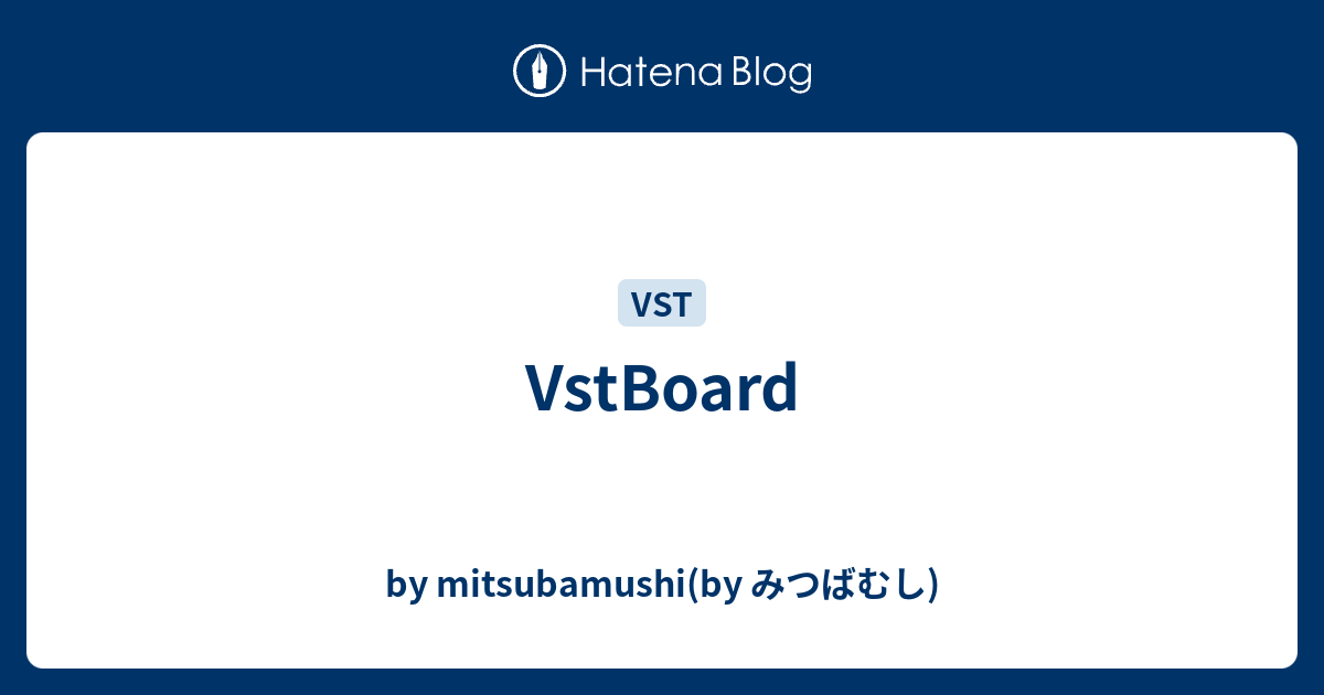 VstBoard - by mitsubamushi(by みつばむし)