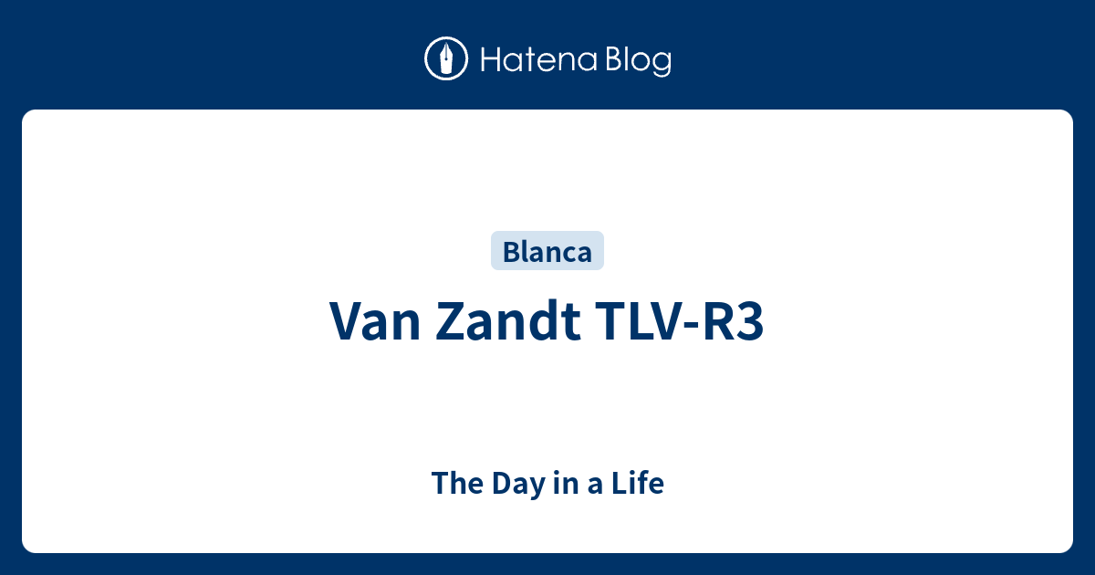 Van Zandt TLV-R3 - The Day in a Life