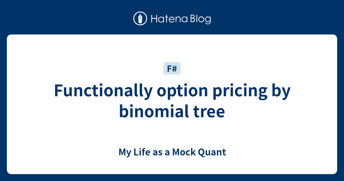 Functionally option pricing by binomial tree - My Life as a Mock Quant