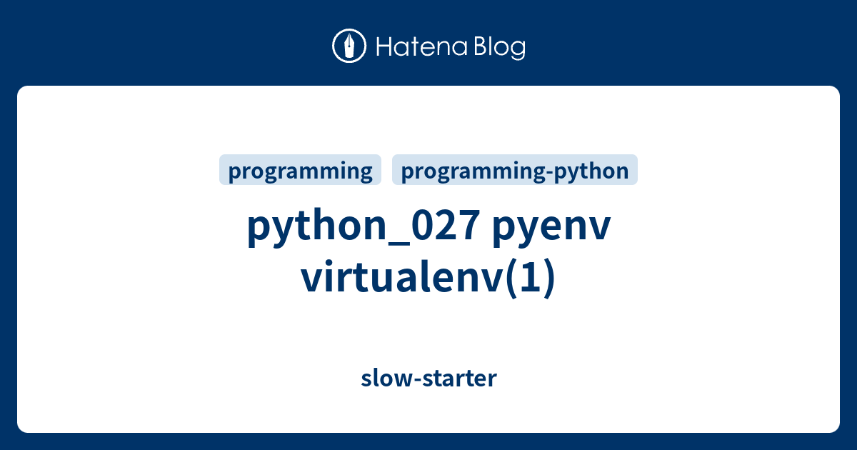 Python Pyenv Virtualenv 1 Slow Starter