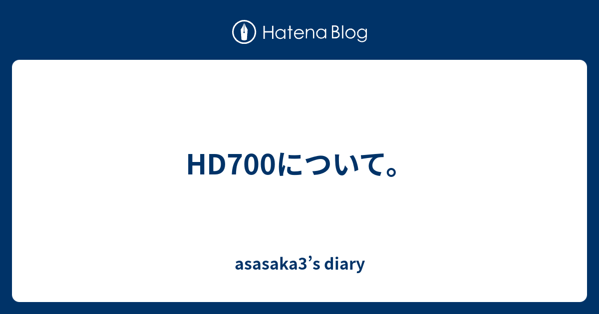 Hd700について Asasaka3 S Diary