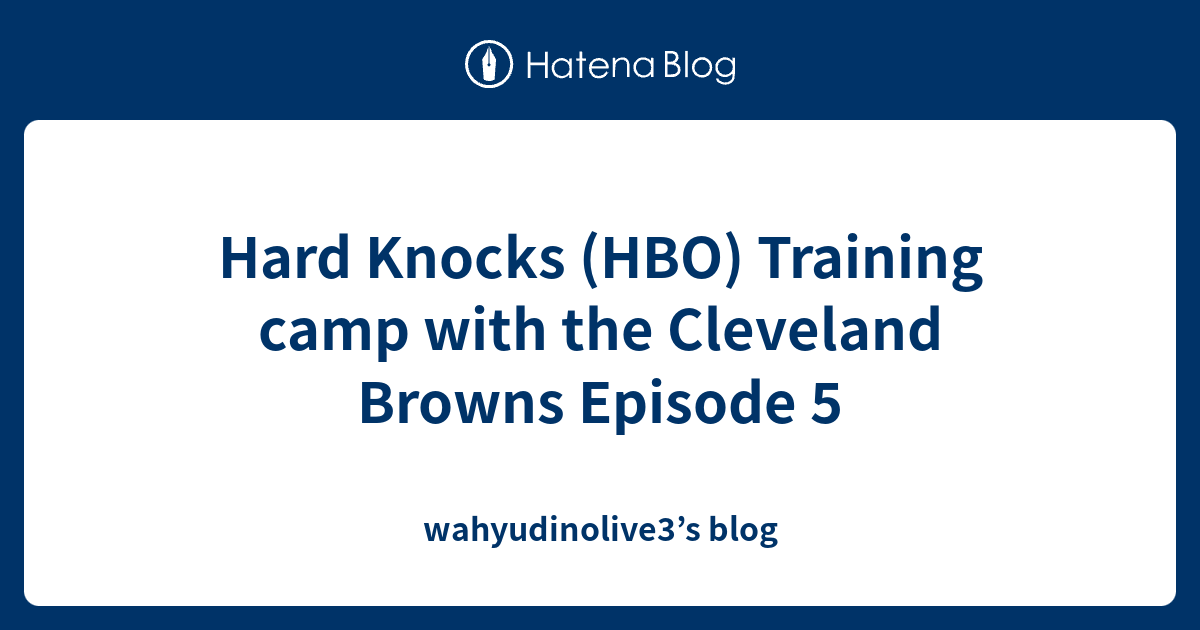 Hard Knocks (HBO) Training camp with the Cleveland Browns Episode 5