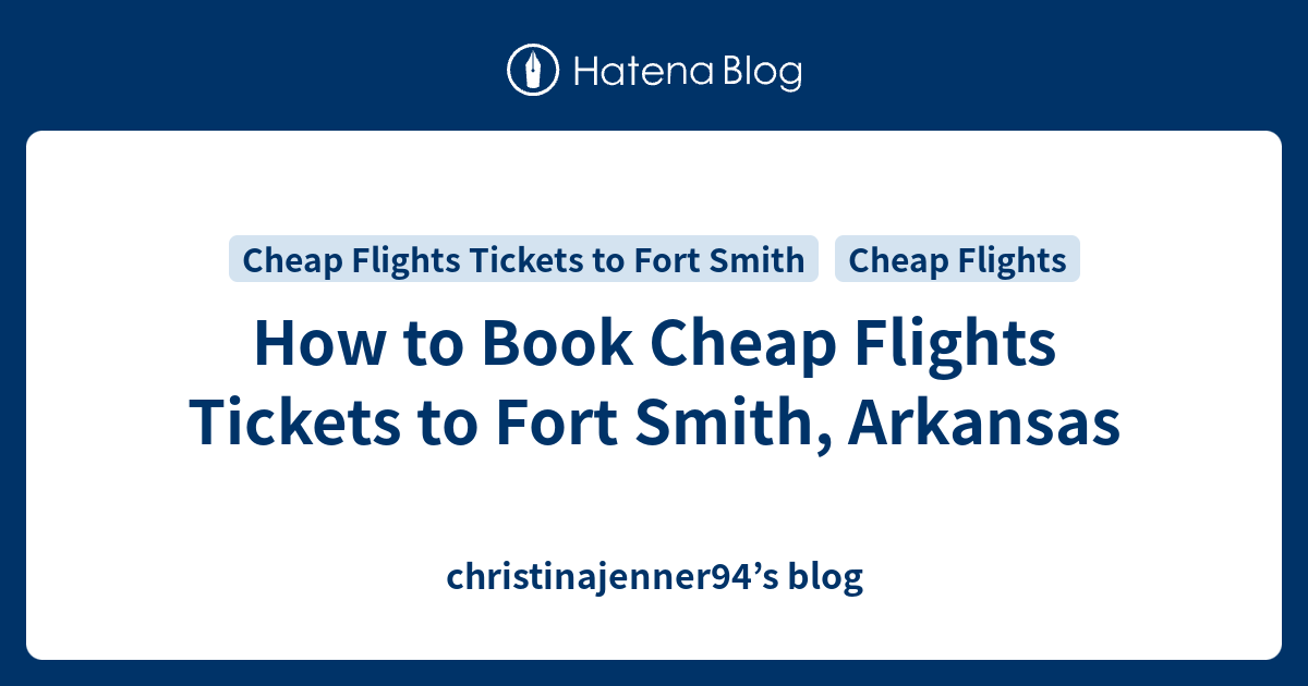 How to Book Cheap Flights Tickets to Fort Smith, Arkansas flights from fort smith to houston