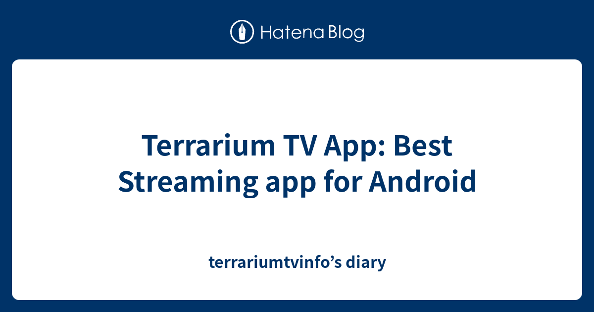 Terrarium TV App Best Streaming app for Android terrariumtvinfo’s diary