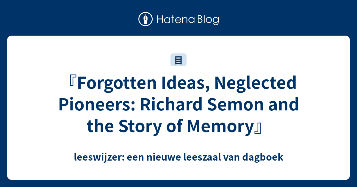 『Forgotten Ideas, Neglected Pioneers: Richard Semon and the Story of ...