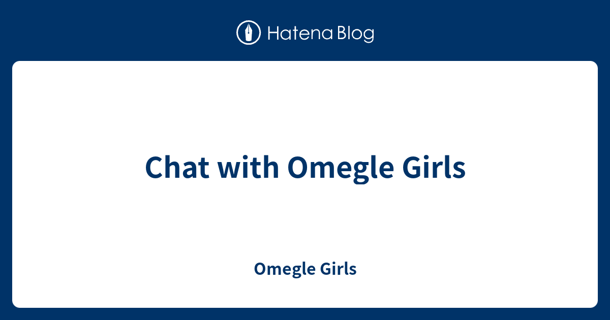 💐 omegle girls blog