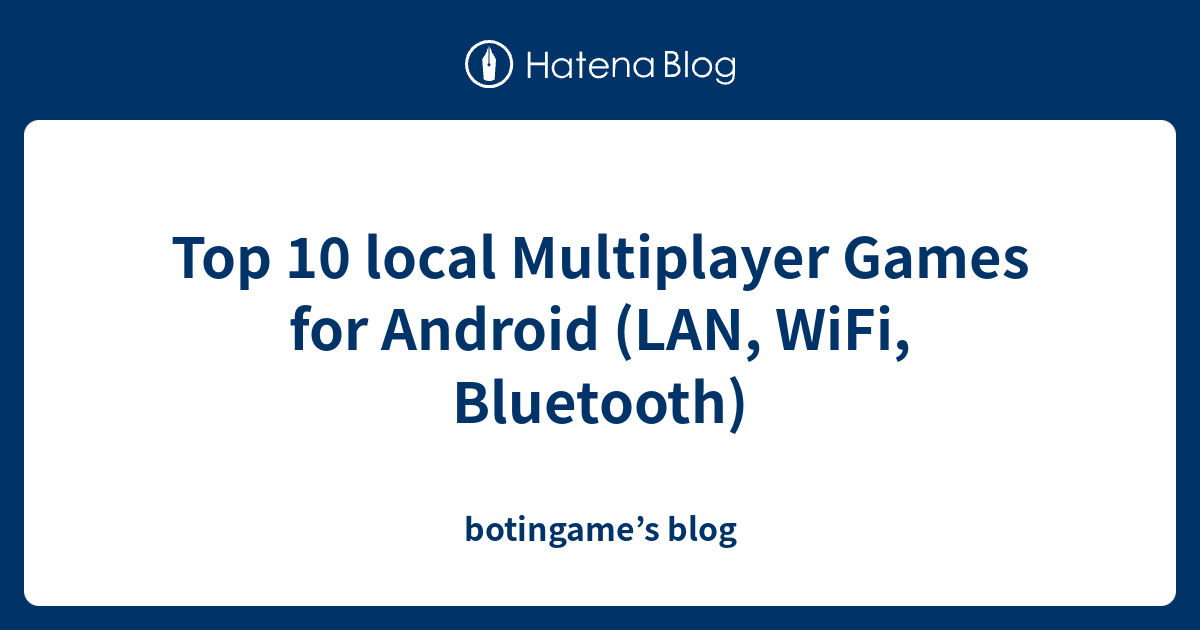 Top 10 local Multiplayer Games for Android (LAN, WiFi, Bluetooth ...