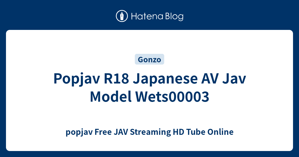 Popjav R18 Japanese Av Jav Model Wets00003 Popjav Free Jav Streaming