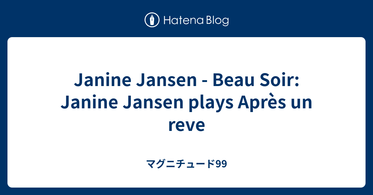 Janine Jansen Beau Soir Janine Jansen Plays Apr S Un Reve