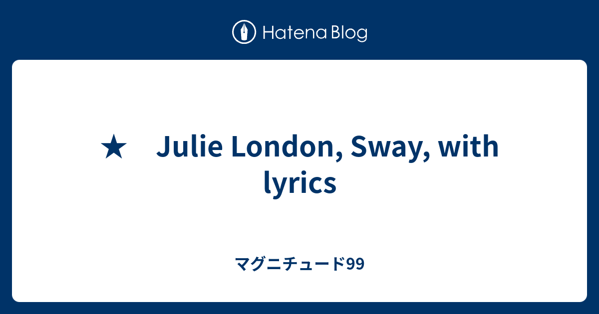 Julie London, Sway, with lyrics マグニチュード99