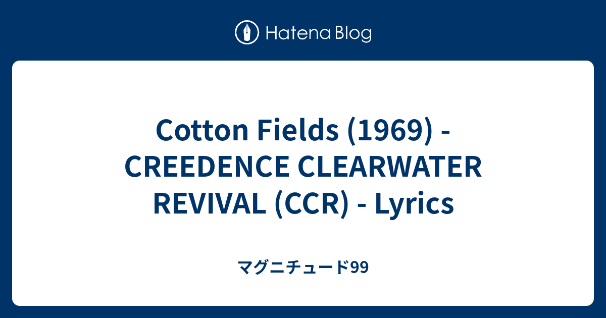 Cotton Fields (1969) CREEDENCE CLEARWATER REVIVAL (CCR) Lyrics