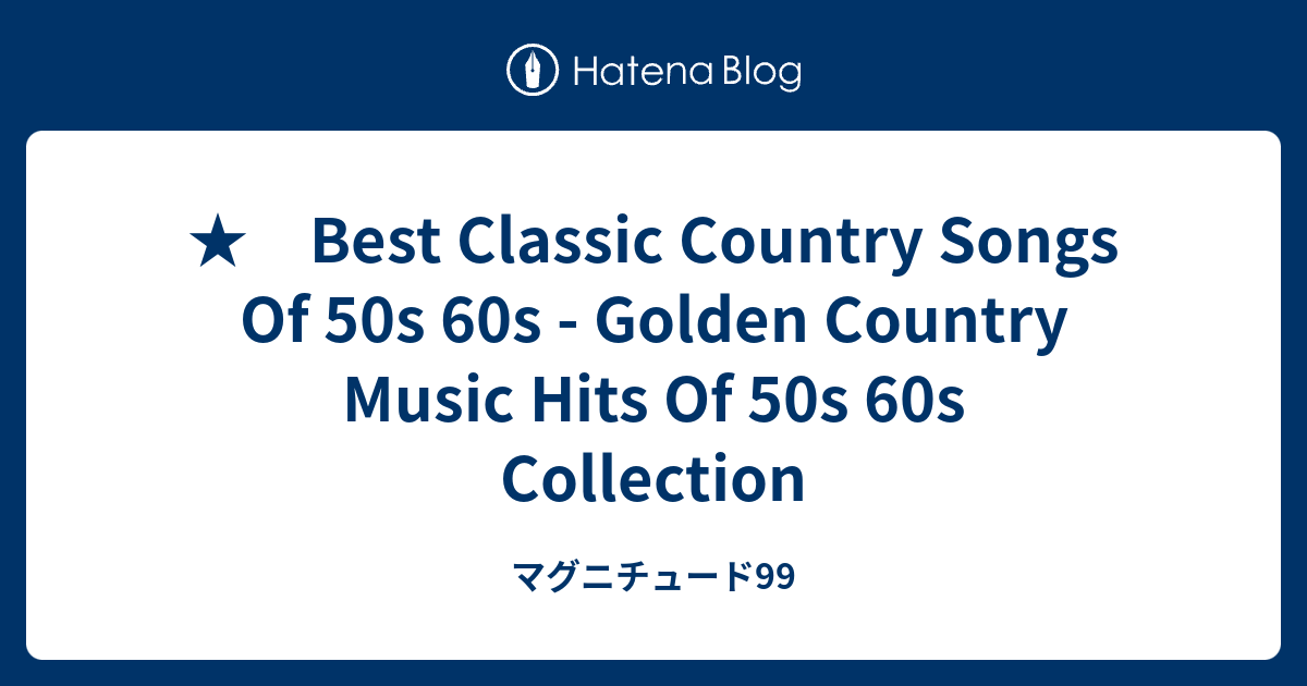 best-classic-country-songs-of-50s-60s-golden-country-music-hits-of