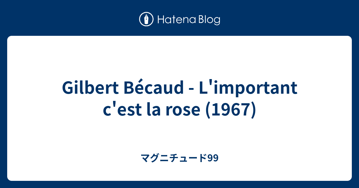 Gilbert Bécaud L'important c'est la rose (1967) マグニチュード99