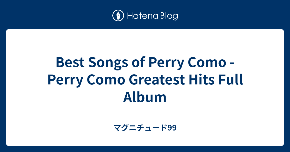 Best Songs of Perry Como - Perry Como Greatest Hits Full Album - マグニチュード99