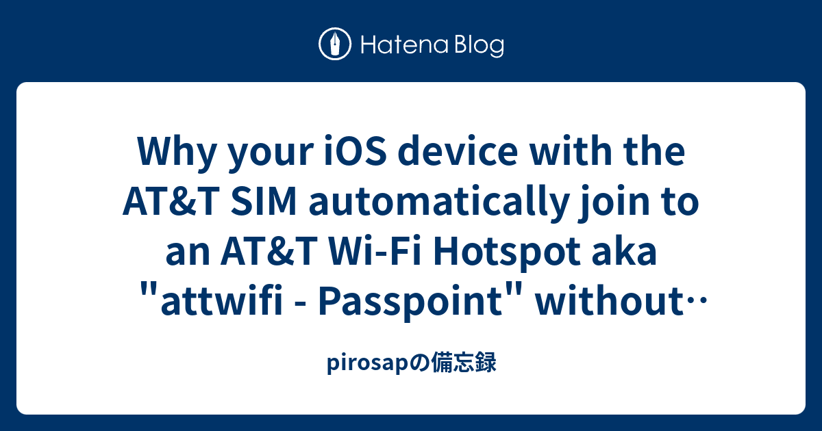 Why your iOS device with the AT&T SIM automatically join to an AT&T Wi