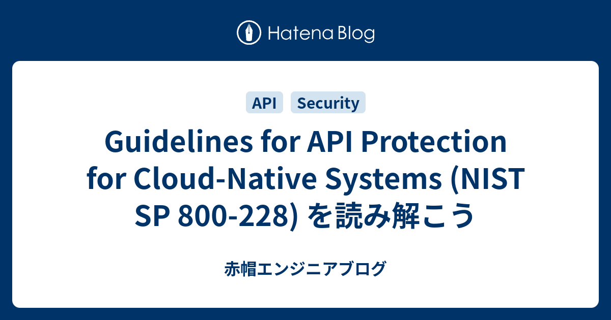 Guidelines for API Protection for Cloud-Native Systems (NIST SP 800-228 ...