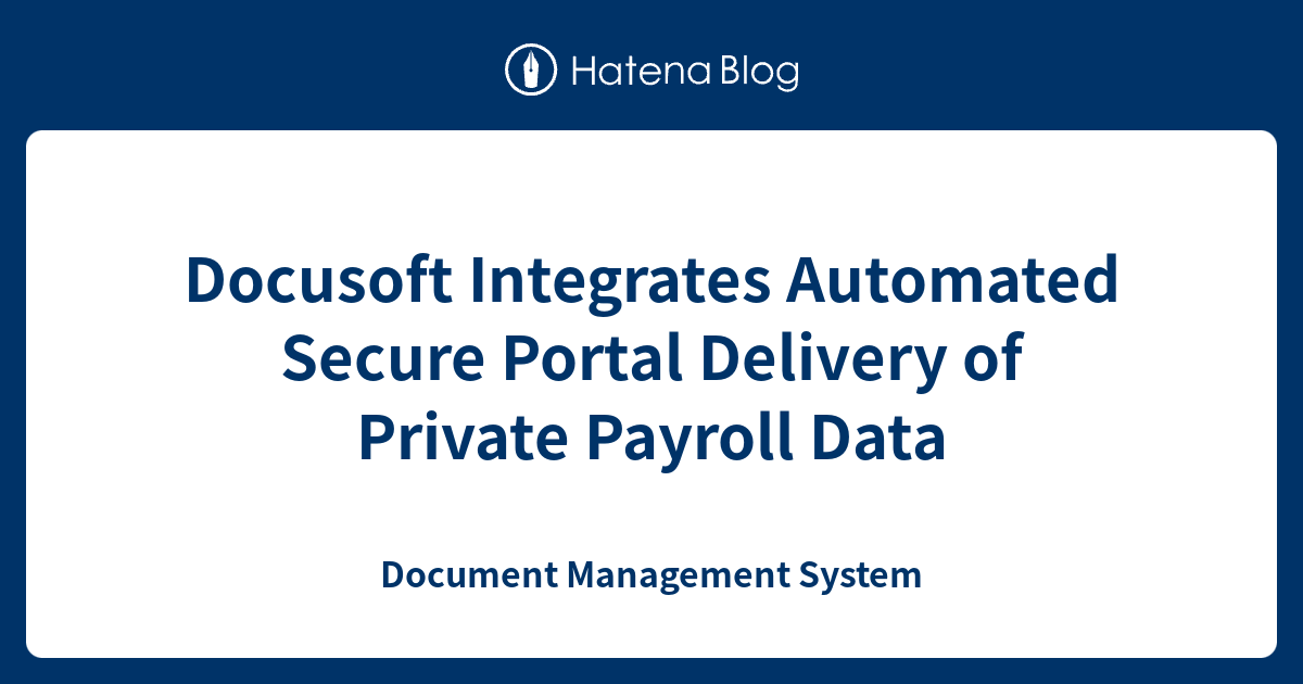 Docusoft Integrates Automated Secure Portal Delivery of Private Payroll ...