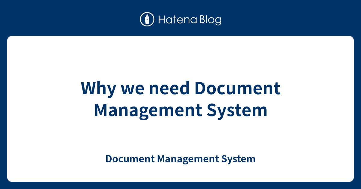 Why we need Document Management System - Document Management System