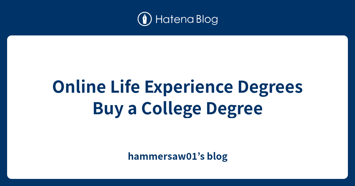 Real Accredited Life Experience Degrees Buy Instant Degree Now