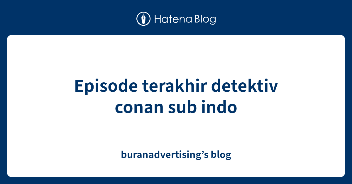 Episode terakhir detective conan sub indo movie 24