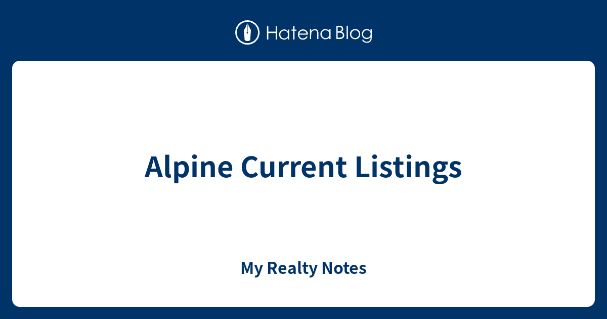 Alpine Current Listings My Realty Notes