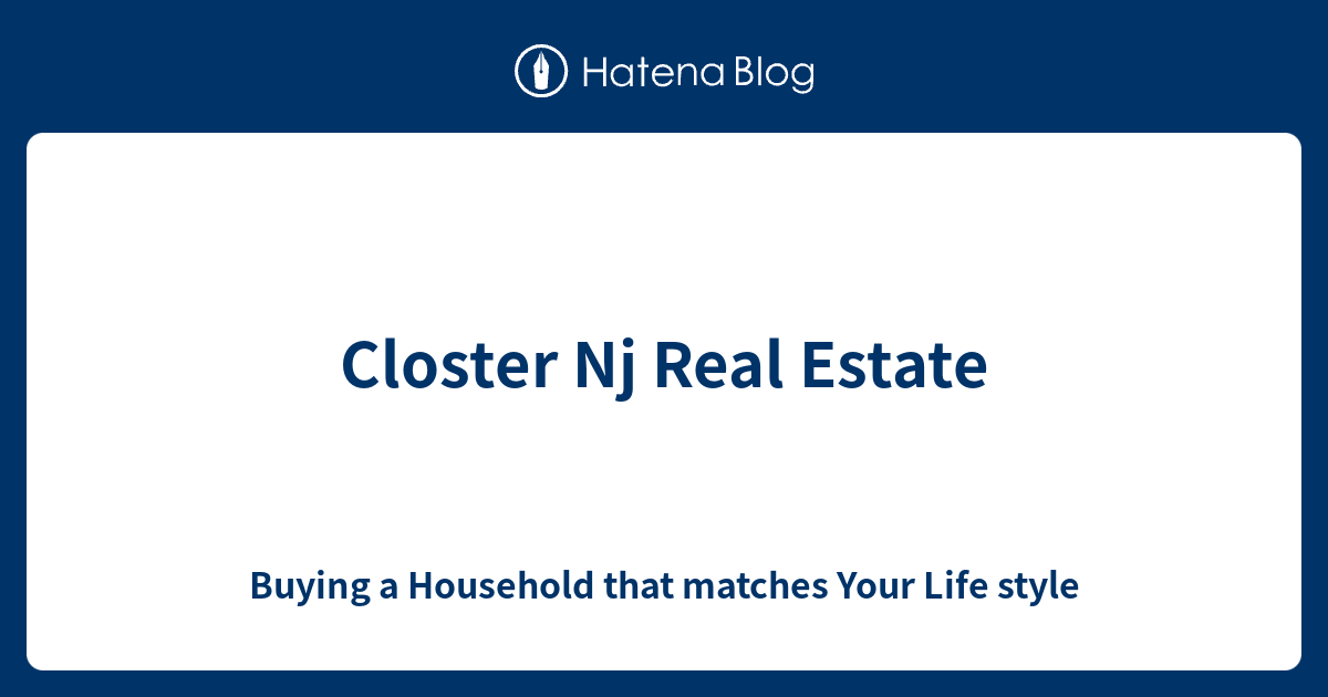 Closter Nj Real Estate Buying a Household that matches Your Life style