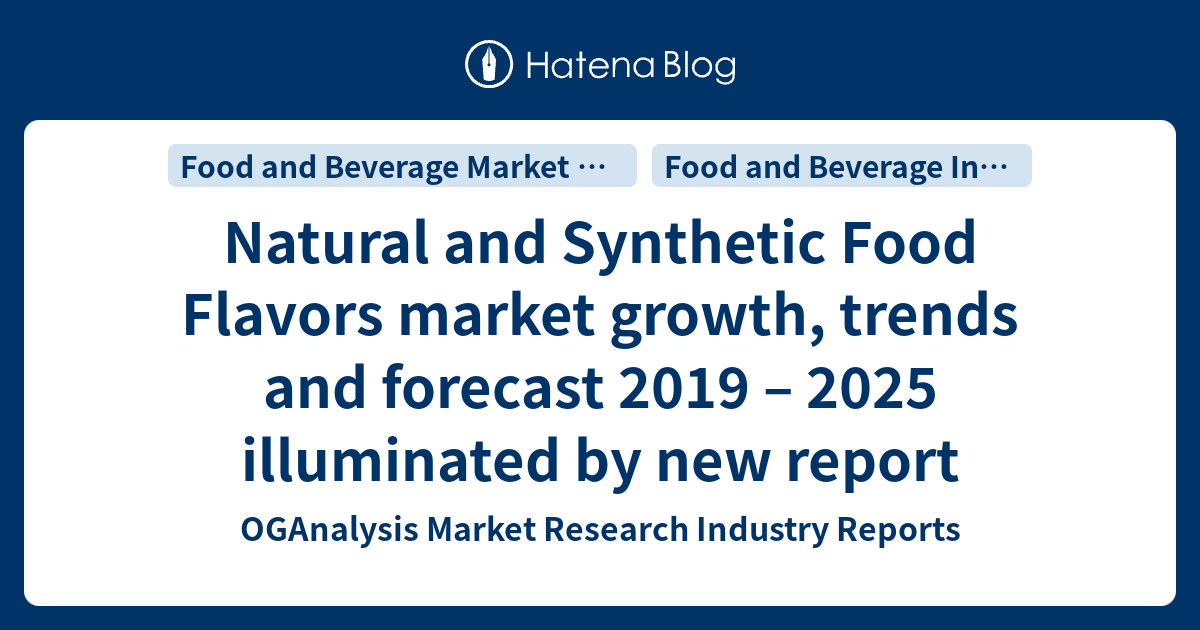 Natural and Synthetic Food Flavors market growth, trends and forecast