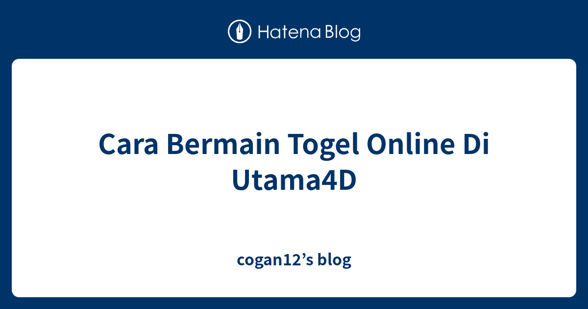 Cara Bermain Togel Online Di Utama4D - Cogan12'S Blog