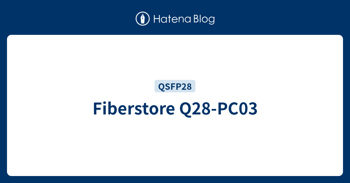 Fiberstore Q28-PC03