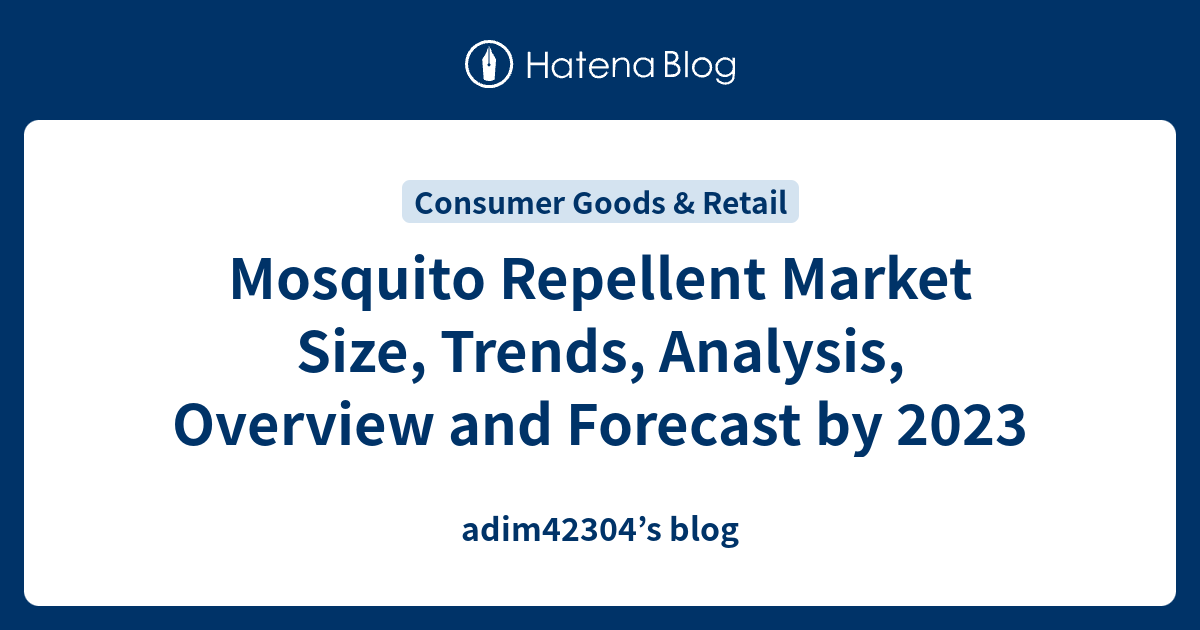 Mosquito Repellent Market Size, Trends, Analysis, Overview and Forecast