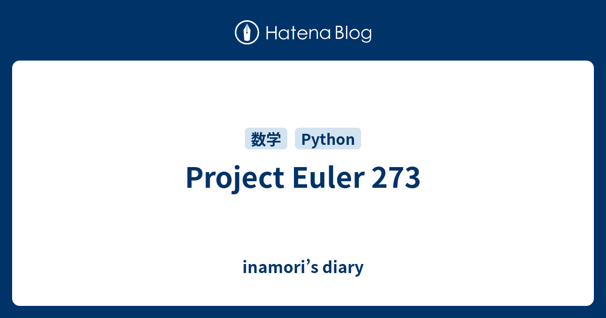 Project Euler 273 - inamori’s diary