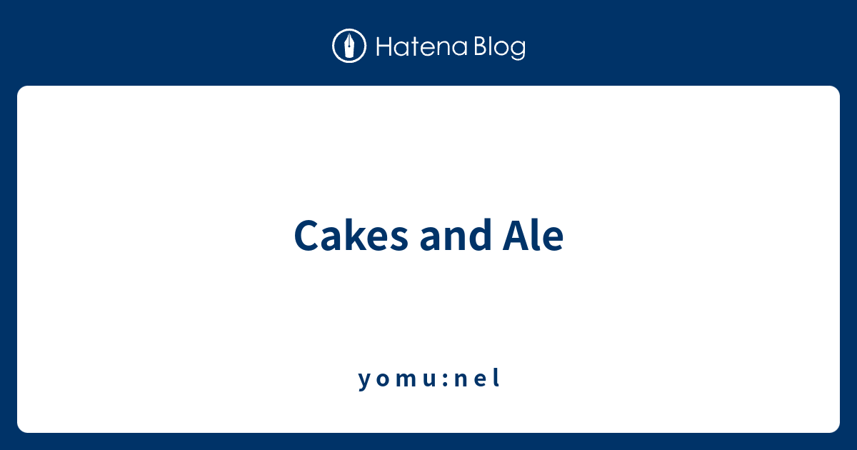 Cakes and Ale y o m u n e l