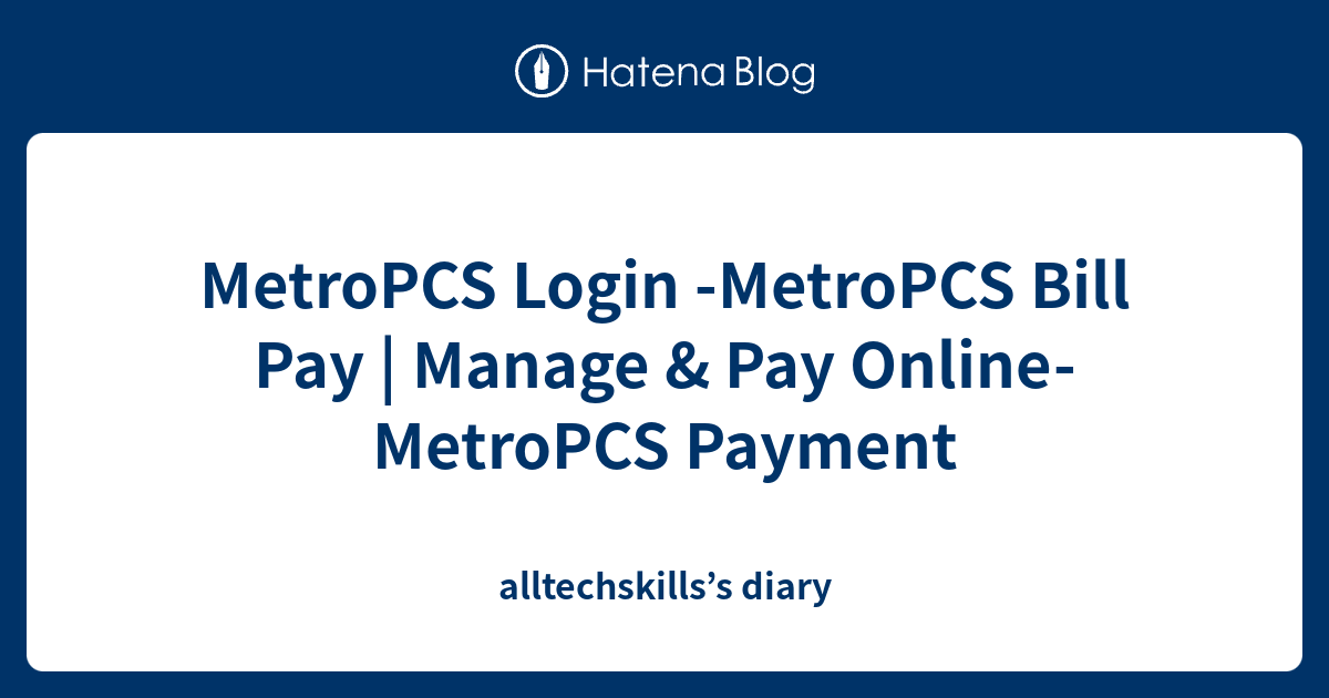 MetroPCS Login -MetroPCS Bill Pay | Manage & Pay Online-MetroPCS