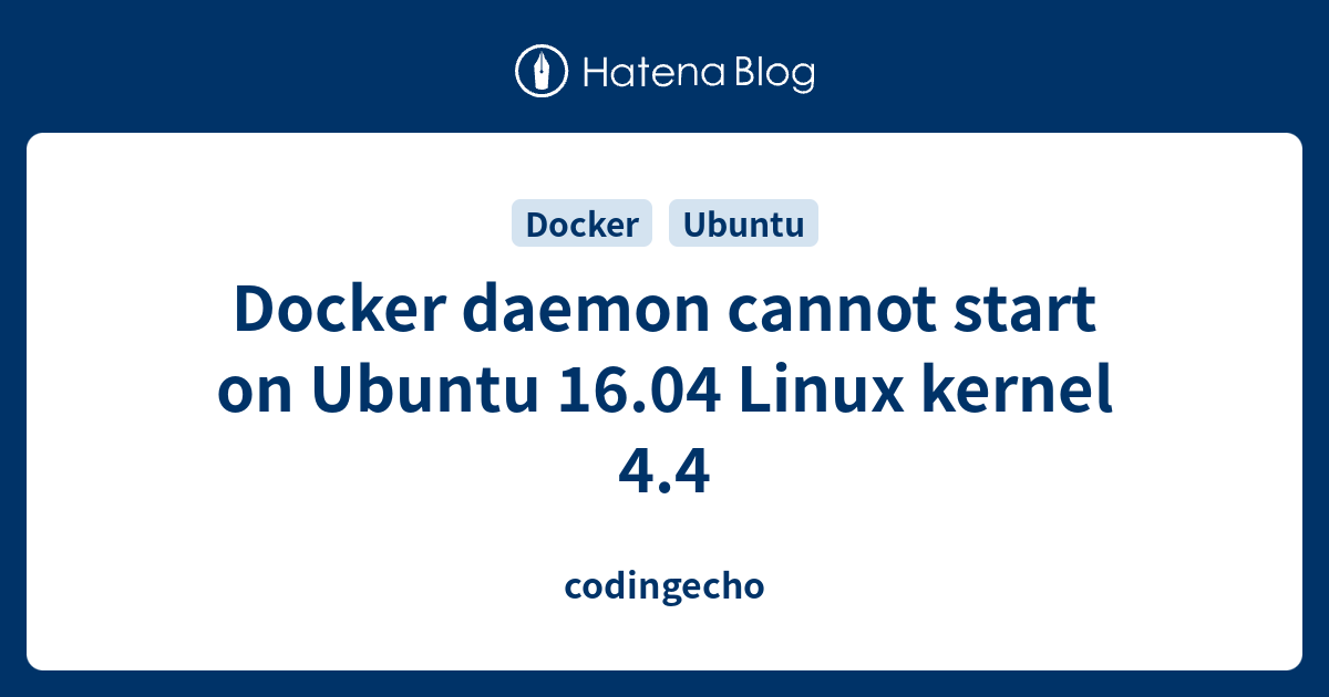 docker-daemon-cannot-start-on-ubuntu-16-04-linux-kernel-4-4