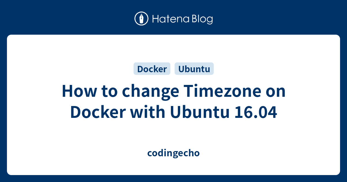 how-to-change-timezone-on-docker-with-ubuntu-16-04