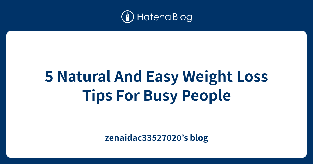 Easy weight loss tips for busy people
