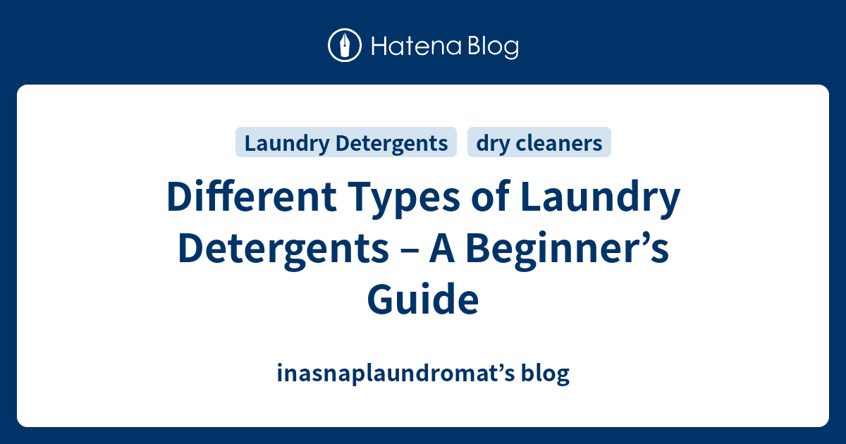 Different Types of Laundry Detergents A Beginner’s Guide