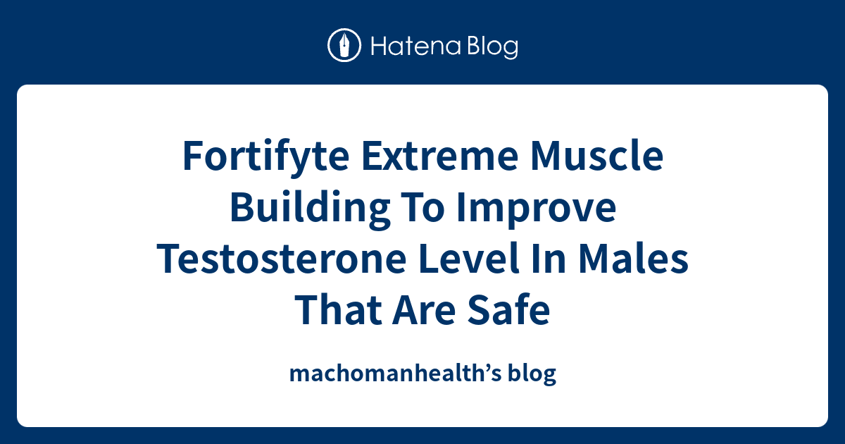 Fortifyte Extreme Muscle Building To Improve Testosterone Level In ...