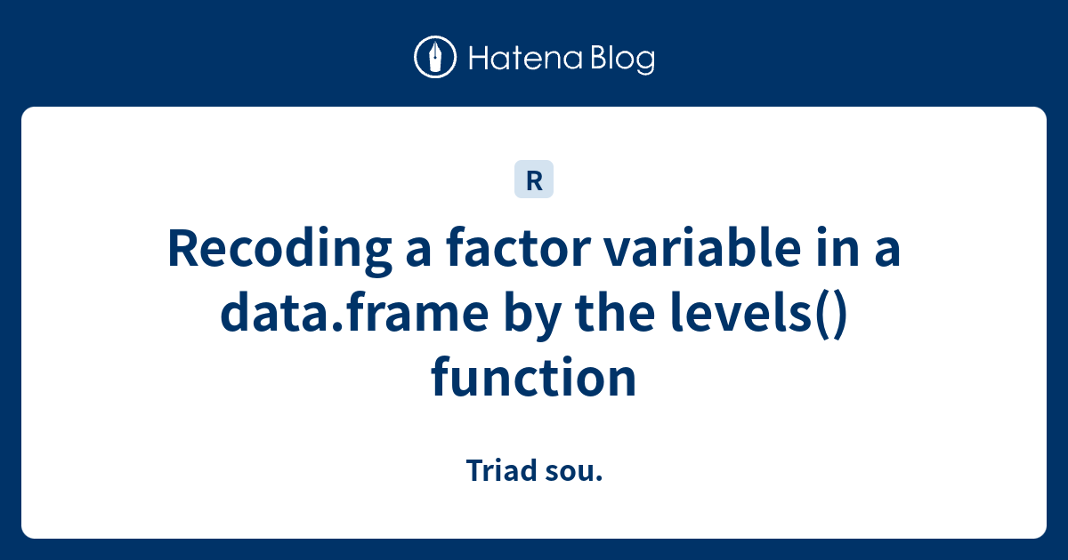 Recoding a factor variable in a data.frame by the levels() function