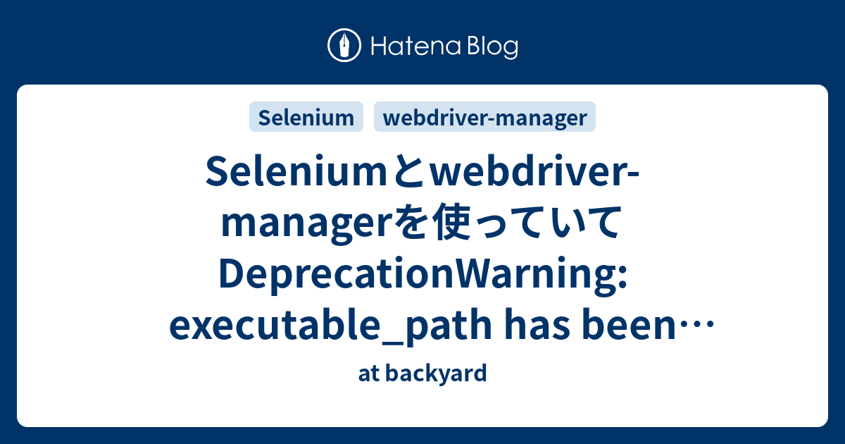 selenium-webdriver-manager-deprecationwarning-executable-path-has