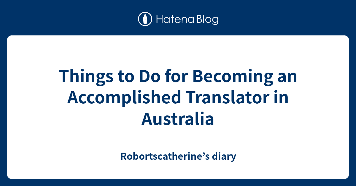 Things to Do for an Translator in Australia