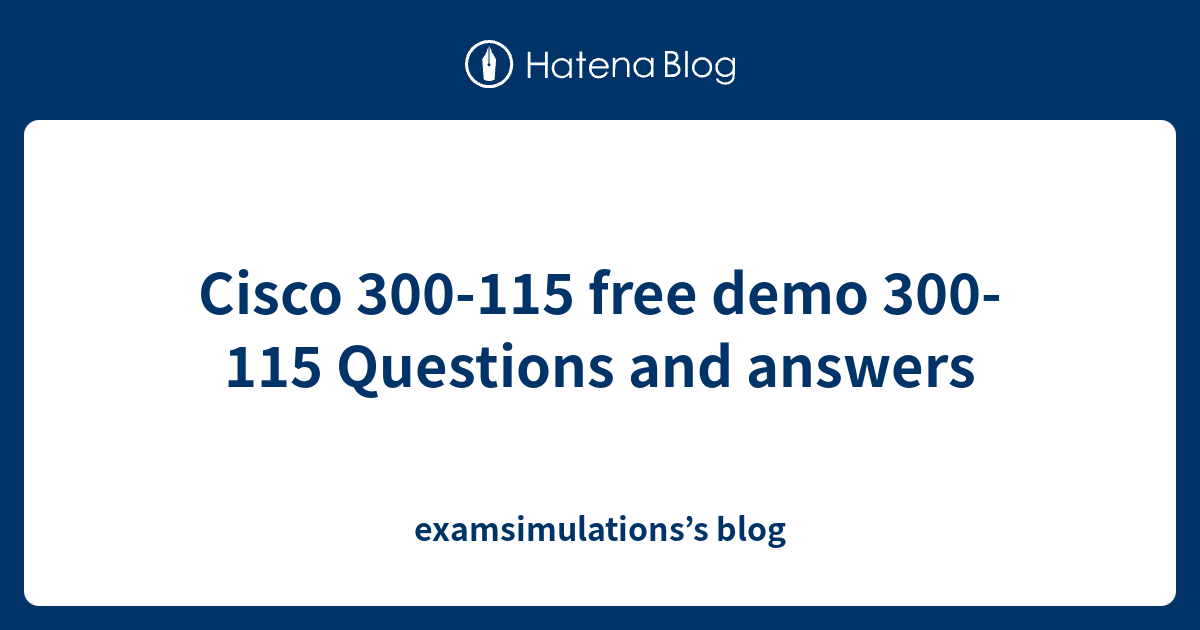 Cisco 300-115 free demo 300-115 Questions and answers - examsimulations ...
