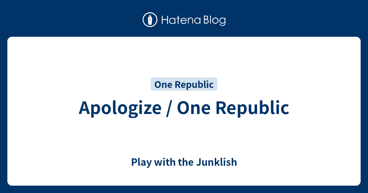 Apologize One Republic Play With The Junklish