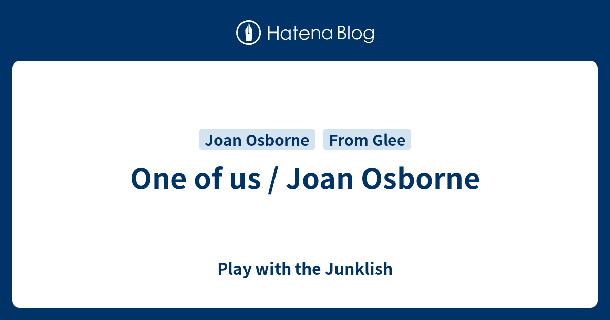 One Of Us Joan Osborne Play With The Junklish