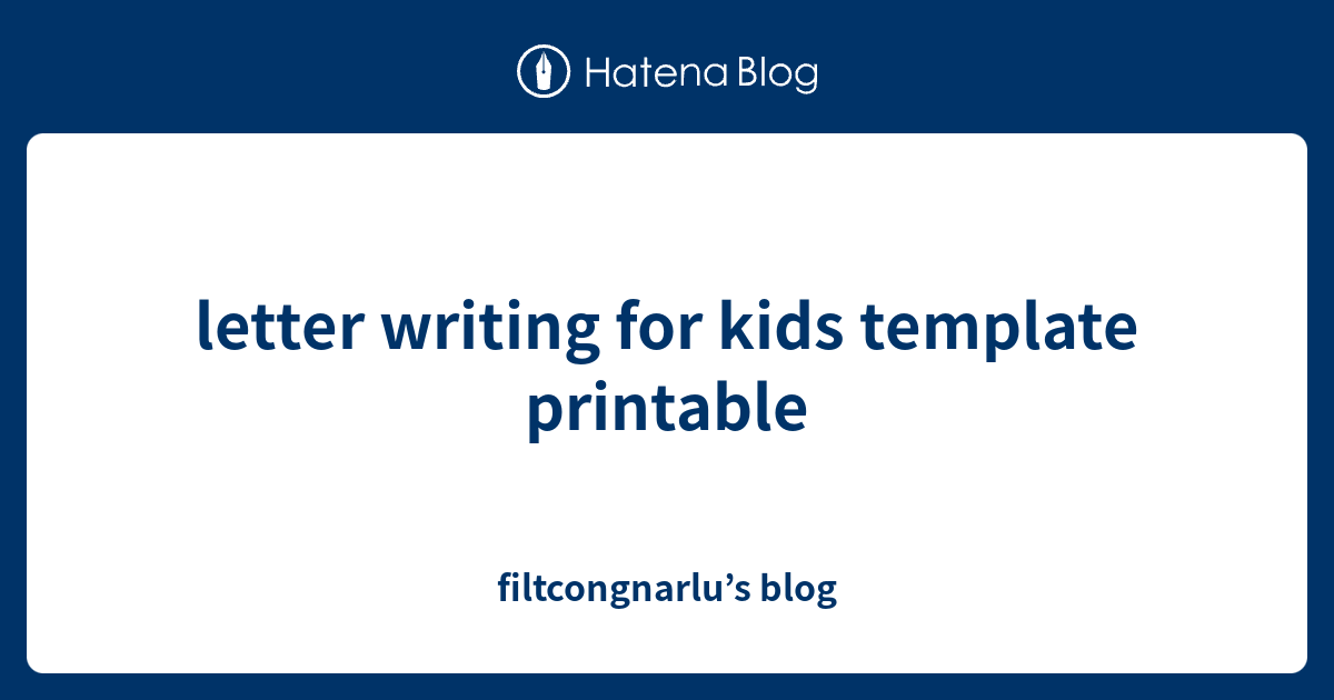 letter-writing-for-kids-template-printable-filtcongnarlu-s-blog