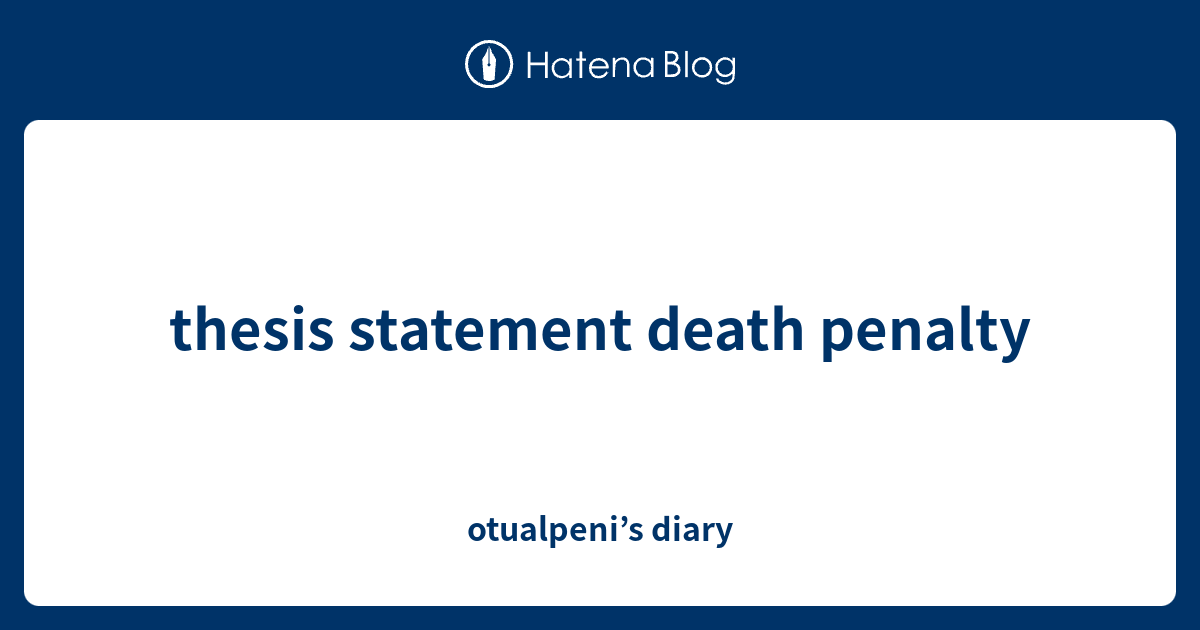 thesis statements of death penalty