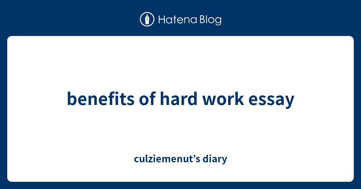 benefits of hard work essay